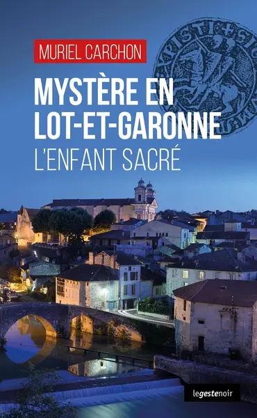 Mystères en Lot-et-Garonne : l'enfant sacré