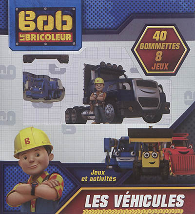 Bob le bricoleur : les véhicules : jeux et activités