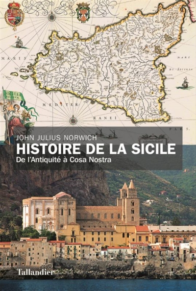Histoire de la Sicile : de l'Antiquité à Cosa Nostra