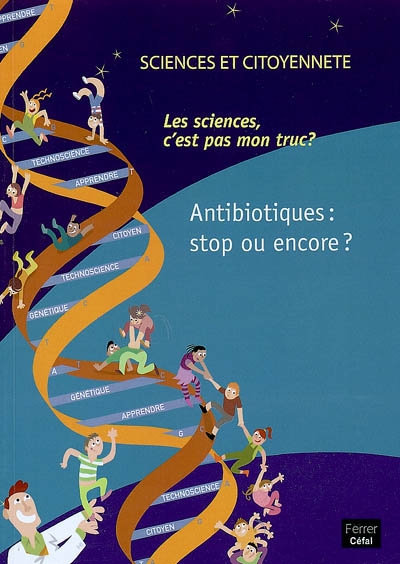 Antibiotiques : stop ou encore ? : colloque organisé le 12 décembre 2006