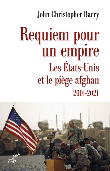 Requiem pour un empire : les Etats-Unis et le piège afghan : 2001-2021