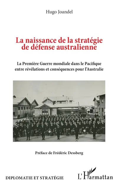 La naissance de la stratégie de défense australienne : la Première Guerre mondiale dans le Pacifique entre révélations et conséquences pour l'Australie