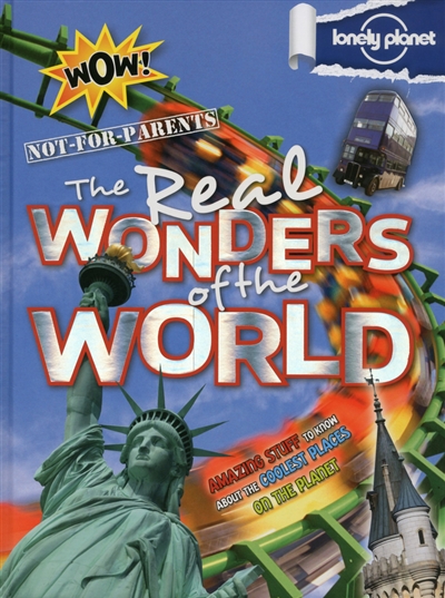 The real wonders of the world : not for parents