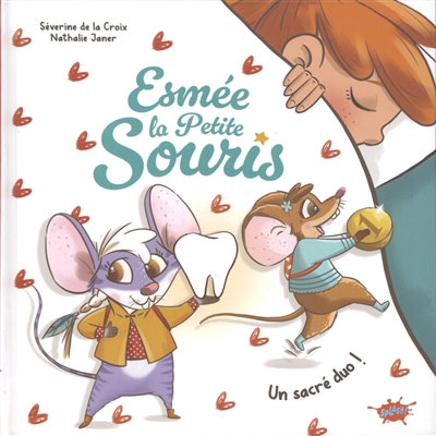 Esmée la petite souris. Vol. 2. Un sacré duo