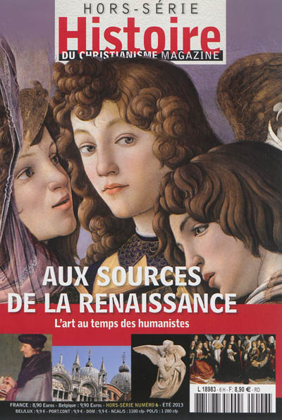 Histoire du christianisme magazine, hors série, n° 6. Aux sources de la Renaissance : l'art au temps des humanistes