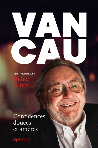 Van Cau : en entretien avec Didier Albin : confidences douces et amères