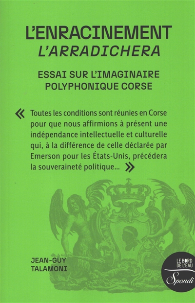 L'enracinement : essai sur l'imaginaire polyphonique corse. L'arradichera