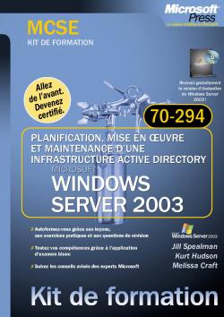 Planification, mise en oeuvre et maintenance d'une infrastructure Active Directory Microsoft Windows Server 2003 : examen MCSE 70-294