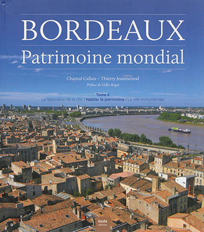 Bordeaux, patrimoine mondial. Vol. 2. Habiter le patrimoine