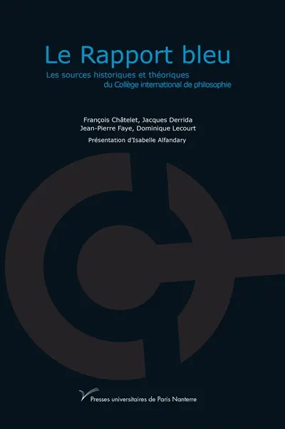 Le rapport bleu : les sources historiques et théoriques du Collège international de philosophie