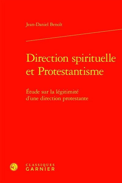 Direction spirituelle et protestantisme : étude sur la légitimité d'une direction protestante