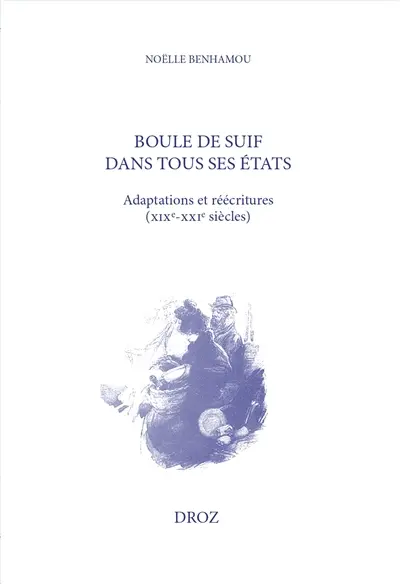 Boule de suif dans tous ses états : adaptations et réécritures (XIXe-XXIe siècles)