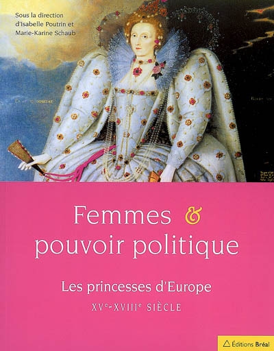 Femmes et pouvoir politique : les princesses d'Europe, XVe-XVIIIe siècle
