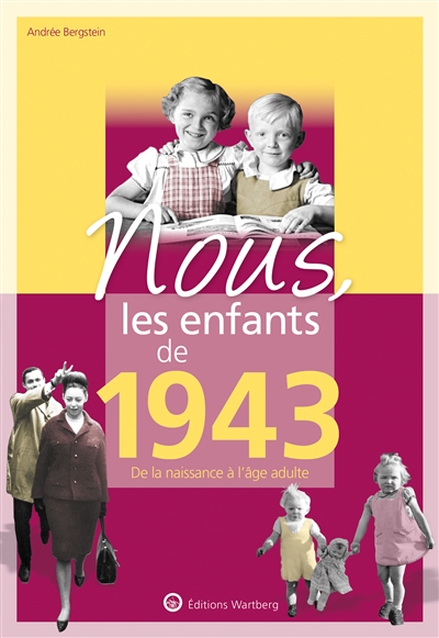 Nous, les enfants de 1943 : de la naissance à l'âge adulte