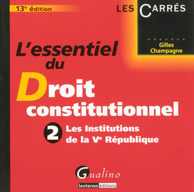 L'essentiel du droit constitutionnel. Vol. 2. Les institutions de la Ve République