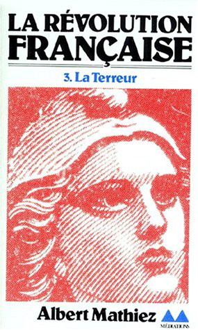 La Révolution française. Vol. 3. La Terreur