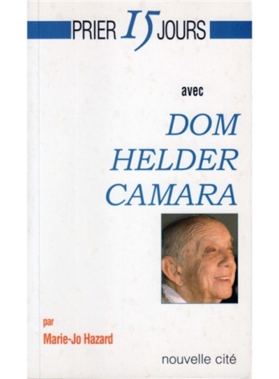 Prier 15 jours avec Dom Helder Camara
