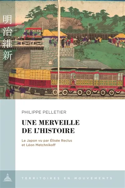Une merveille de l'histoire : le Japon vu par Elisée Reclus et Léon Metchnikoff