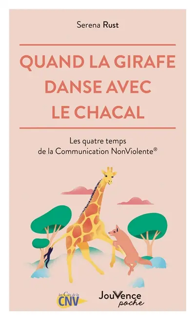 Quand la girafe danse avec le chacal : les quatre temps de la communication non violente