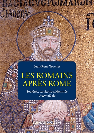 Les Romains après Rome : sociétés, territoires, identités, Ve-XVe siècle