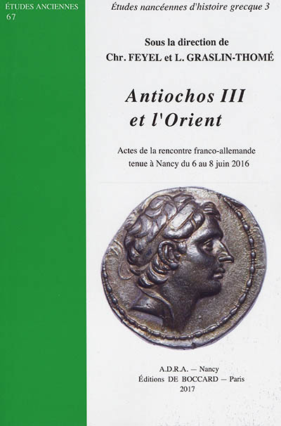 Antiochos III et l'Orient : actes de la rencontre franco-allemande tenue à Nancy du 6 au 8 juin 2016