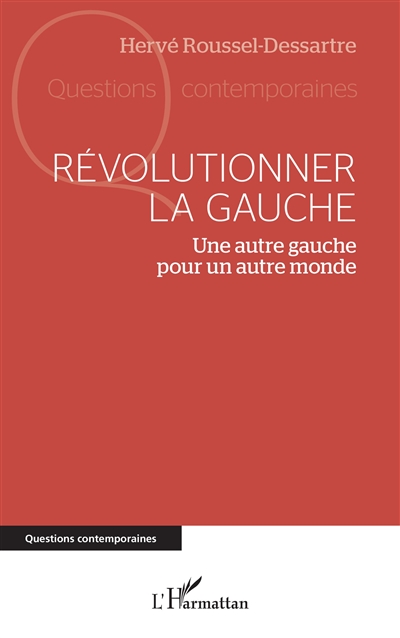 Révolutionner la gauche :...