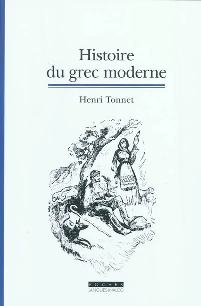 Histoire du grec moderne : la formation d'une langue Histoire du grec moderne : la formation d'une langue