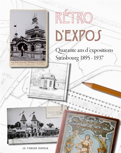 Rétro d'expos : quarante ans d'expositions : Strasbourg 1895-1937