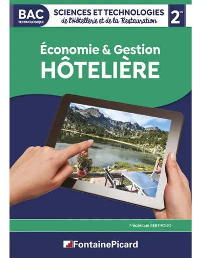 Economie & gestion hôtelière 2de : bac technologique sciences et technologies de l'hôtellerie et de la restauration Economie & gestion hôtelière 2de : bac technologique sciences et technologies de l'hôtellerie et de la restauration