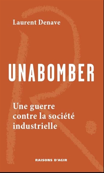 Unabomber : une guerre contre la société industrielle
