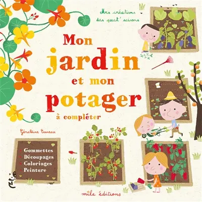 Mon jardin et mon potager à compléter : gommettes, découpages, coloriages, peinture