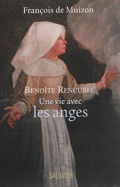 Benoîte Rencurel : une vie avec les anges