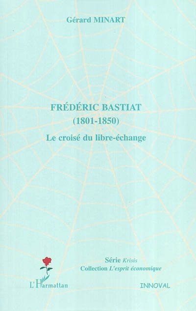 Frédéric Bastiat : 1801-1850 : le croisé du libre-échange