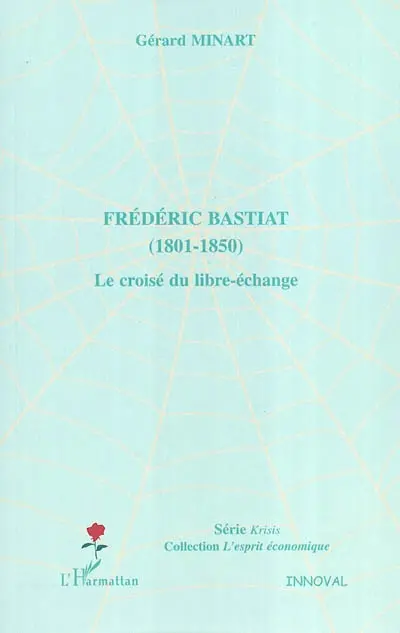 Frédéric Bastiat : 1801-1850 : le croisé du libre-échange