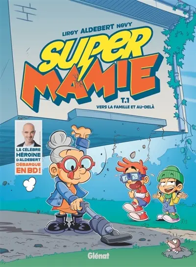 Super Mamie. Vol. 1. Vers la famille et au-delà !