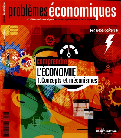 Problèmes économiques, hors série, n° 7. Comprendre l'économie, 1 : concepts et mécanismes