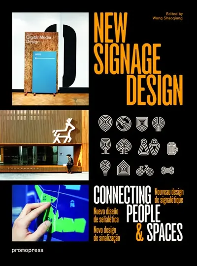 New signage design : connecting people & spaces. Nouveau design de signalétique. Nuevo diseno de senalética