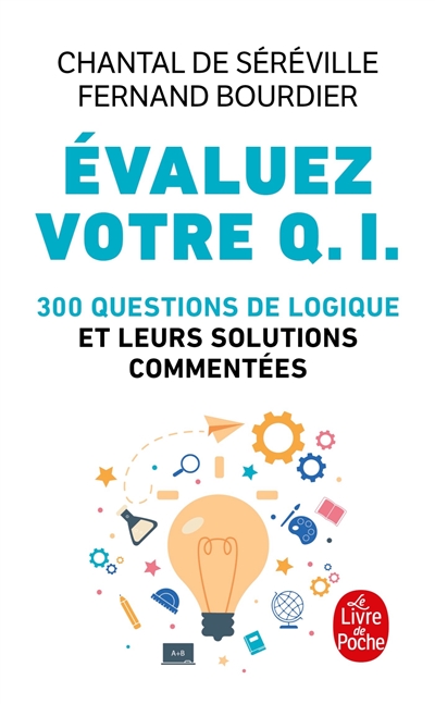 Evaluez votre QI : 300 questions de logique et leurs solutions commentées