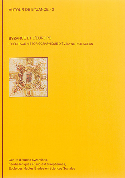 Byzance et l'Europe : l'héritage historiographique d'Evelyne Patlagean : actes du colloque international, Paris, 21-22 novembre 2011