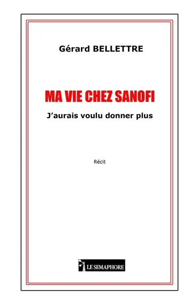 MA VIE CHEZ SANOFI : J'aurais voulu donner plus