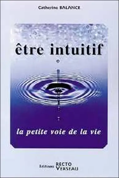 Etre intuitif : la petite voie de la vie