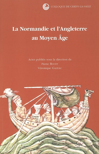 La Normandie et l'Angleterre au Moyen Age : colloque de Cerisy-la-Salle, 4-7 octobre 2001
