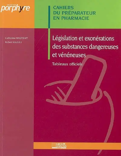 Législation et exonérations des substances dangereuses et vénéneuses : tableaux officiels