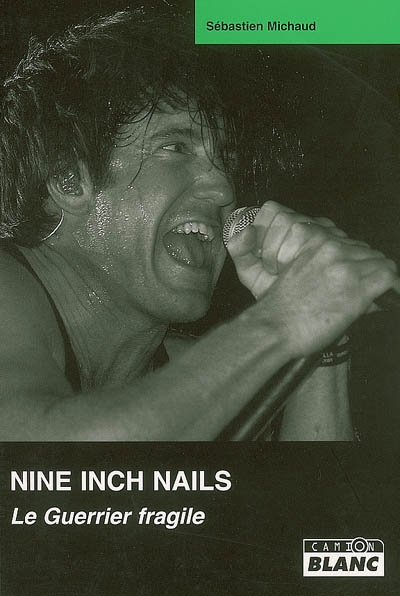 Nine inch nails : le guerrier fragile
