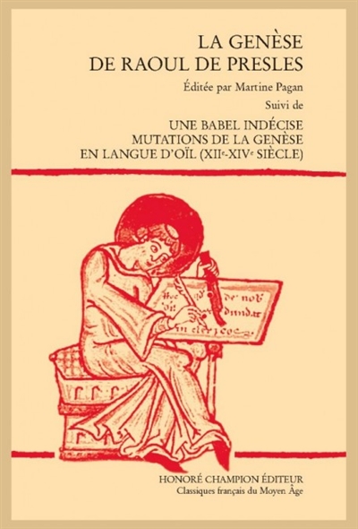 La Genèse de Raoul de Presles. Une Babel indécise : mutations de la Genèse en langue d'oïl (XIIe-XIVe siècle)