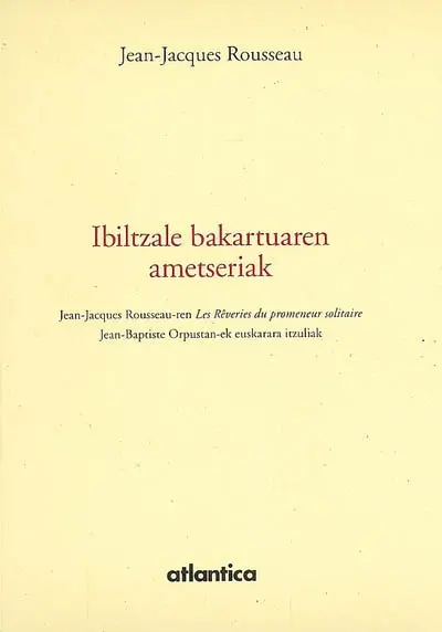 Ibiltzale bakartuaren ametseriak. Jean-Jacques Rousseau-ren Les rêveries du promeneur solitaire
