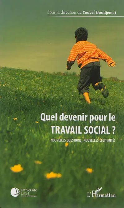 Quel devenir pour le travail social ? : nouvelles questions, nouvelles légitimités
