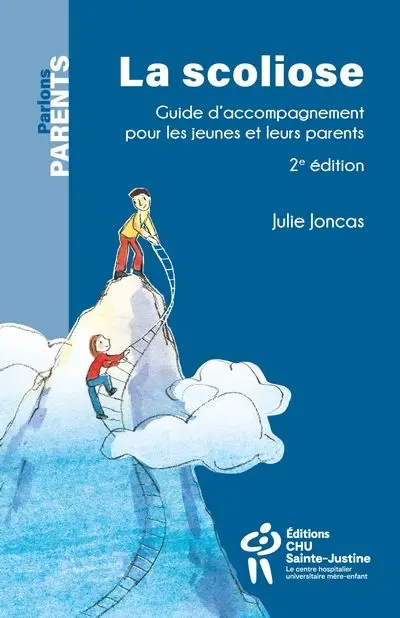 La scoliose : Guide d'accompagnement pour les jeunes et leurs parents La scoliose : Guide d'accompagnement pour les jeunes et leurs parents