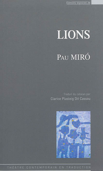 Trilogie animale. Vol. 2. Lions : théâtre