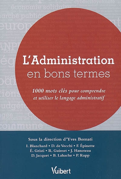 L'administration en bons termes : 1.000 mots clés pour comprendre et utiliser le langage administratif